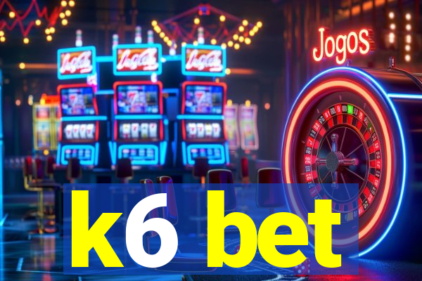 k6 bet